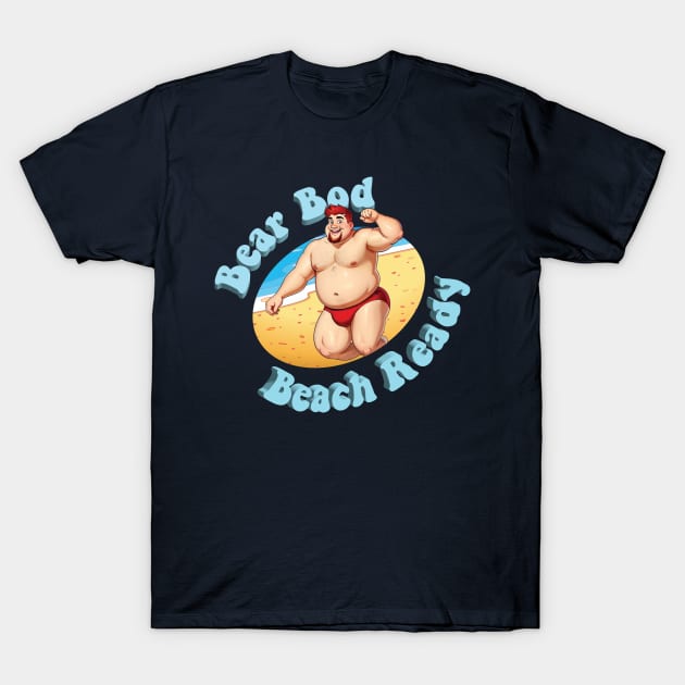 Bear Bod, Beach Ready!  No. 2 T-Shirt by Bare Bear Fantasy